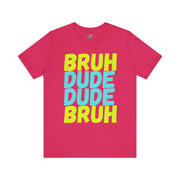 Bruh Dude Dude Bruh