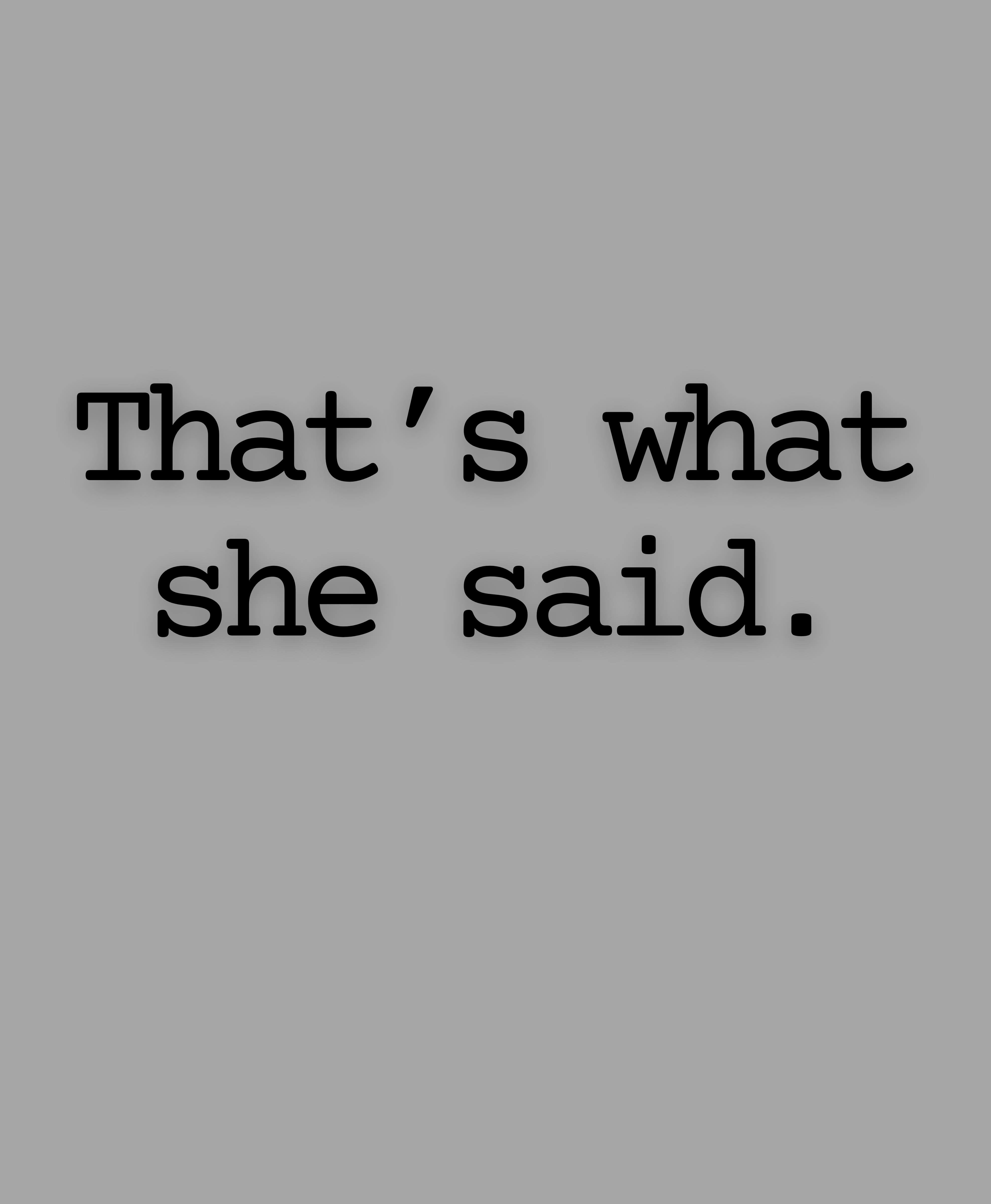 That's What She Said