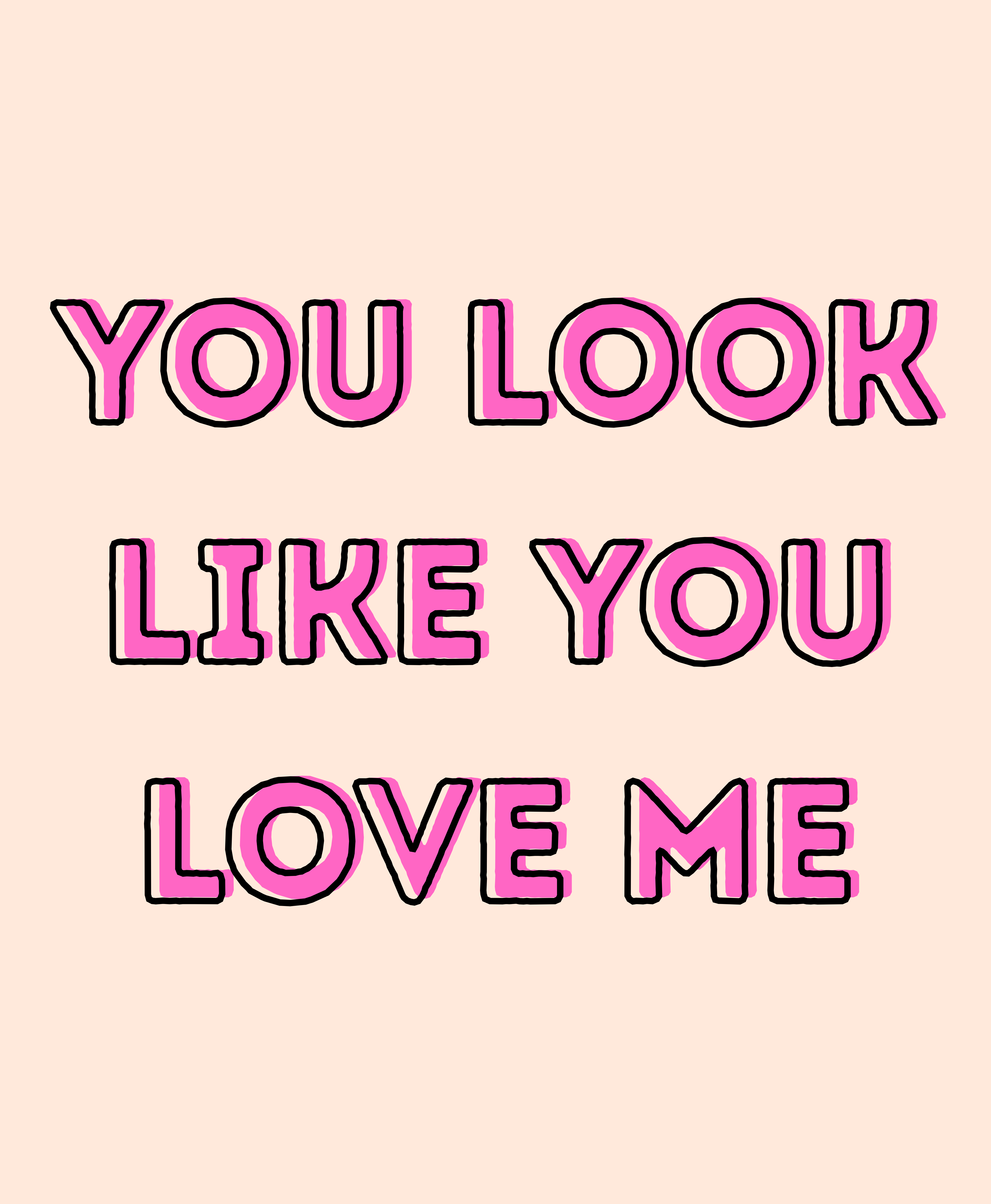You Look Like You Love Me