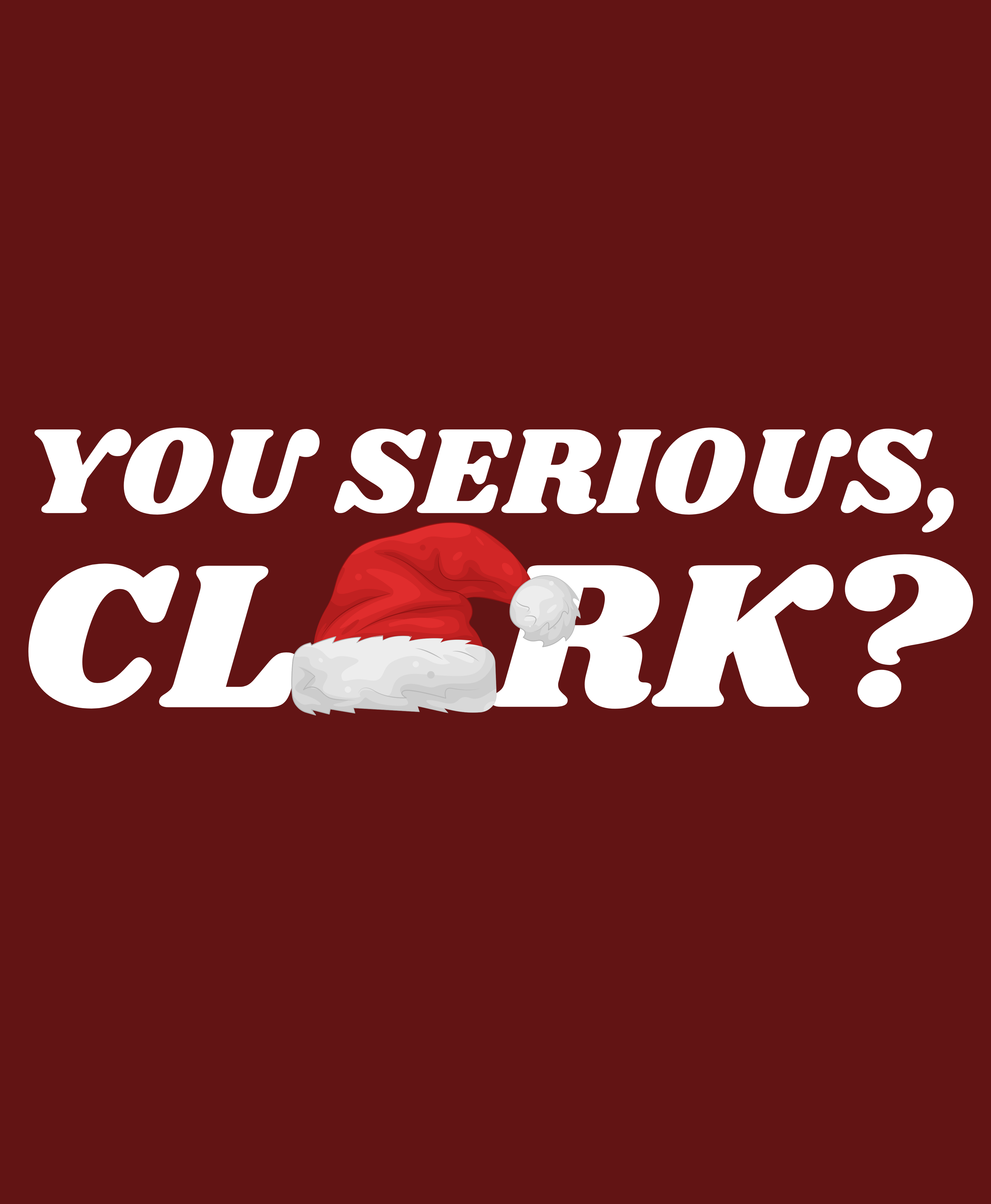 You Serious Clark?