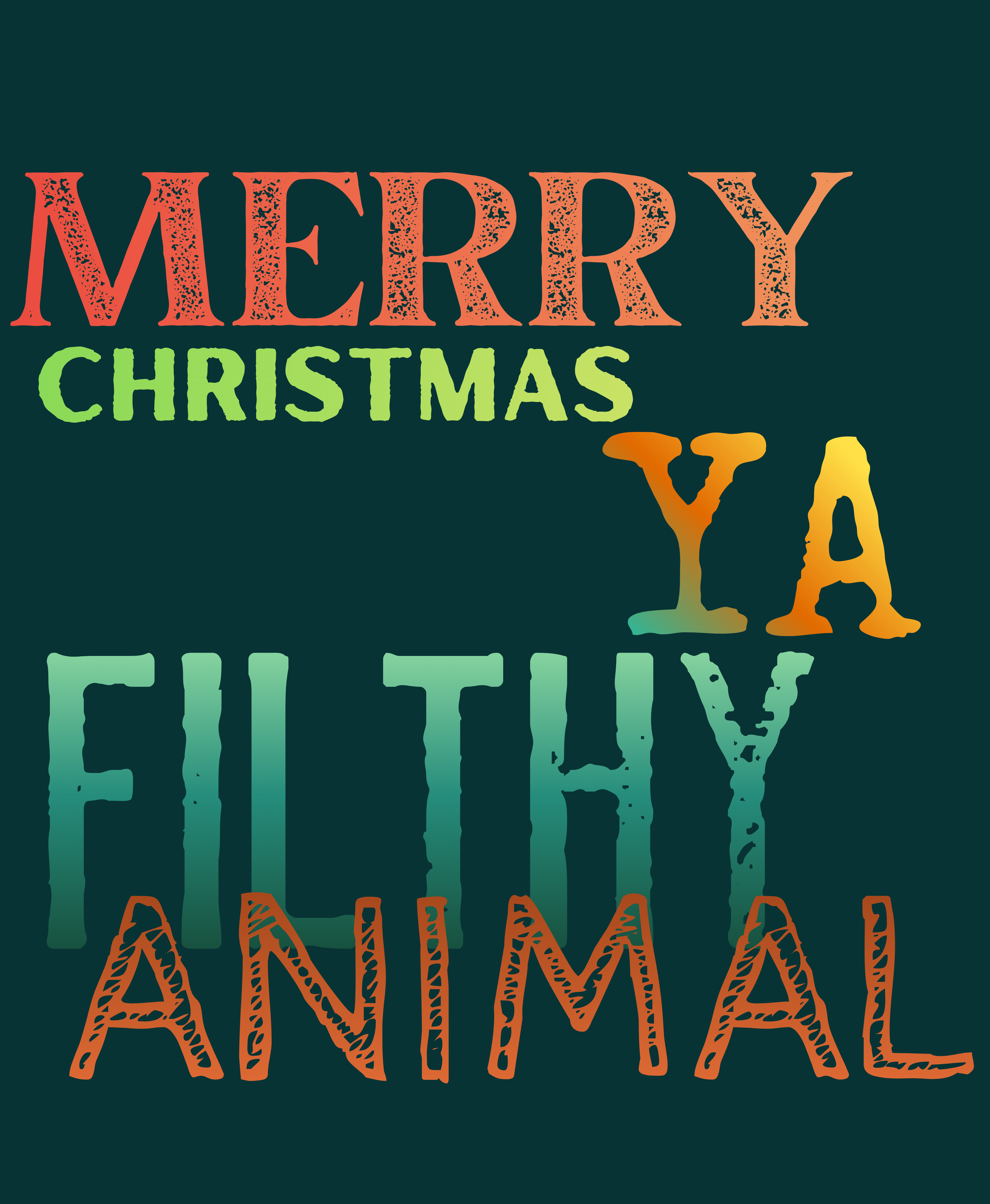 Merry Christmas Ya Filthy Animal