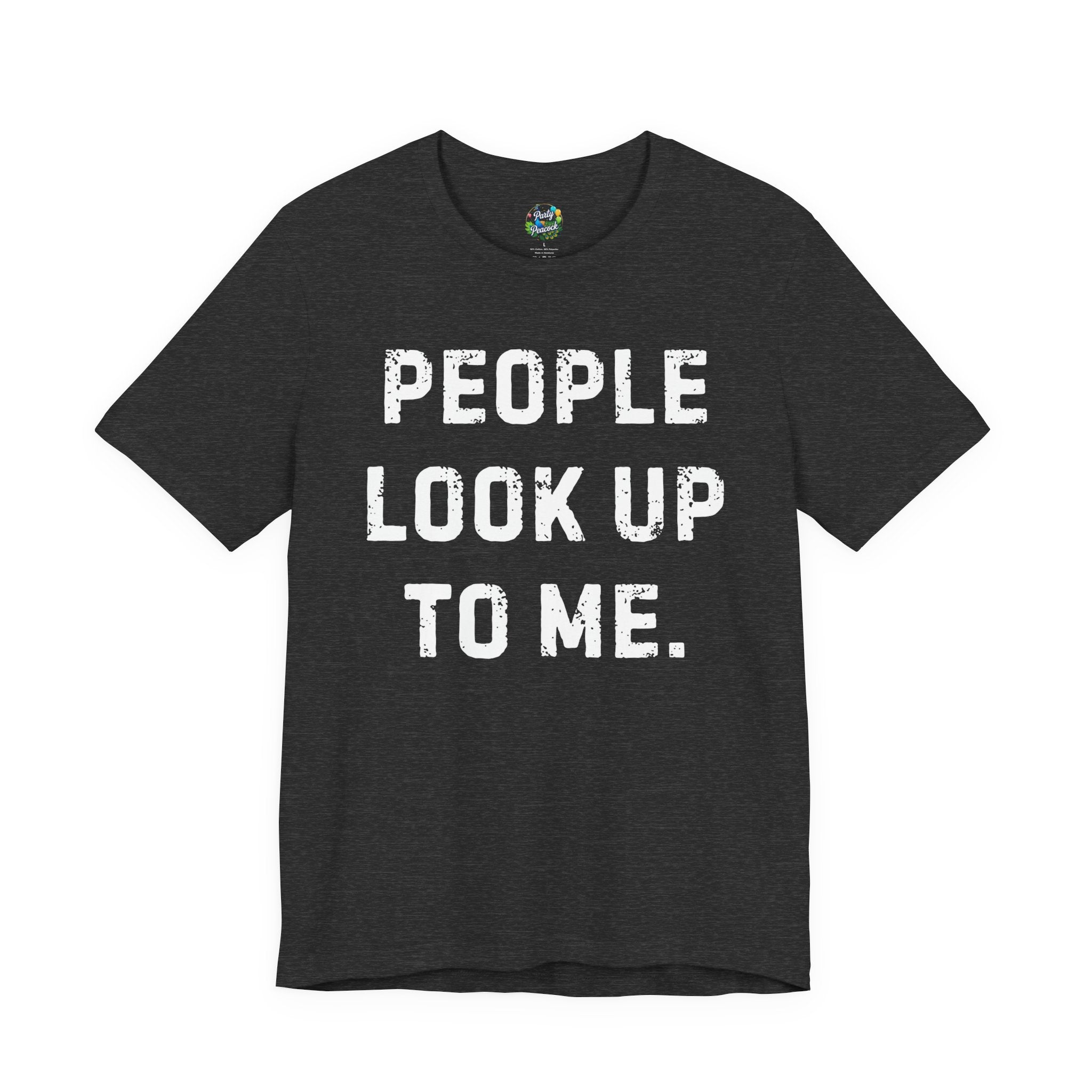 People Look Up To Me