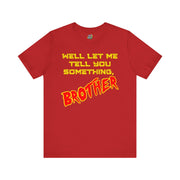 Let Me Tell You Something Brother