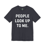 People Look Up To Me